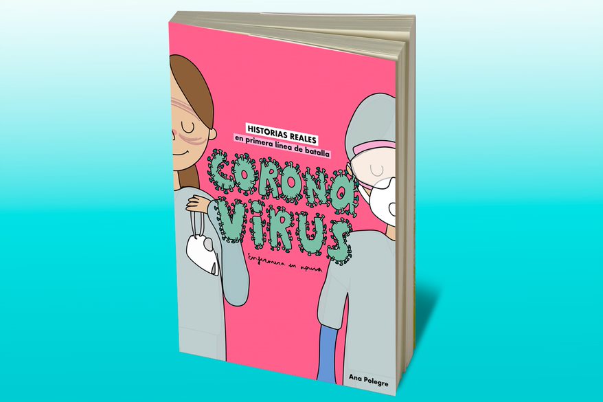 Ana Polegre (Enfermera en apuros) ha recopilado historias reales en primera línea de batalla de coronavirus en este libro.