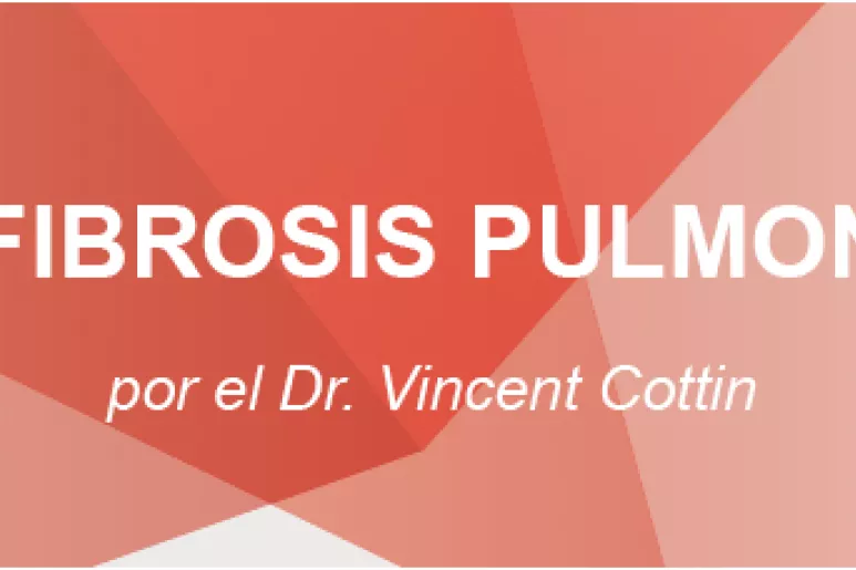 La fibrosis pulmonar, por el doctor Vincent Cottin